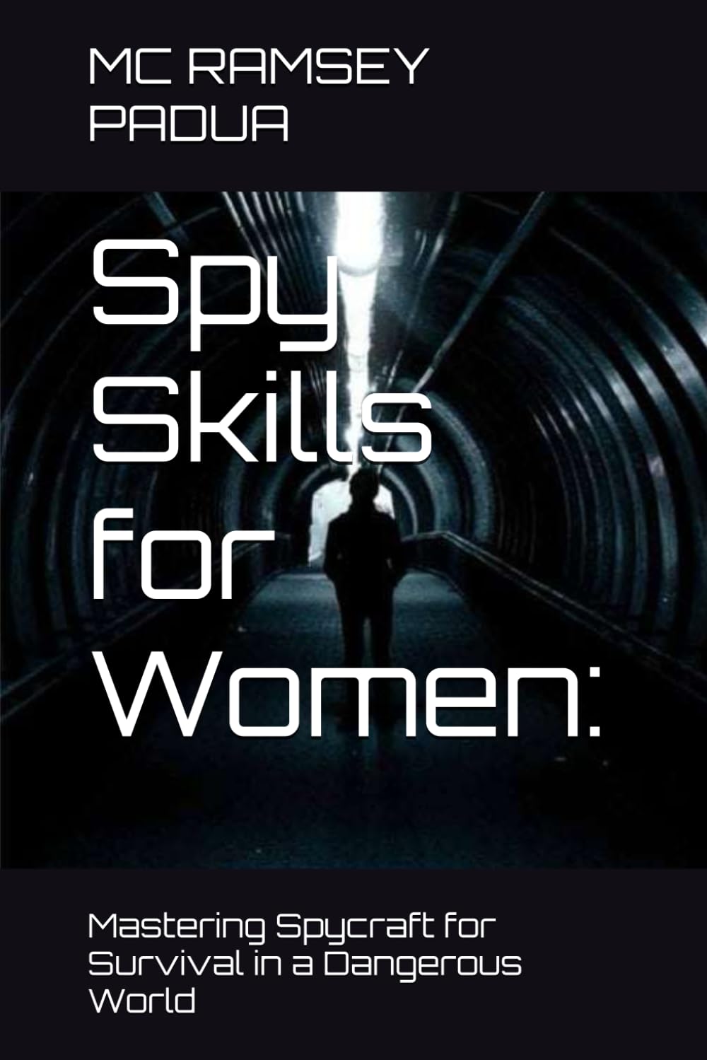 Spy Skills for Women:: Mastering Spycraft for Survival in a Dangerous World book