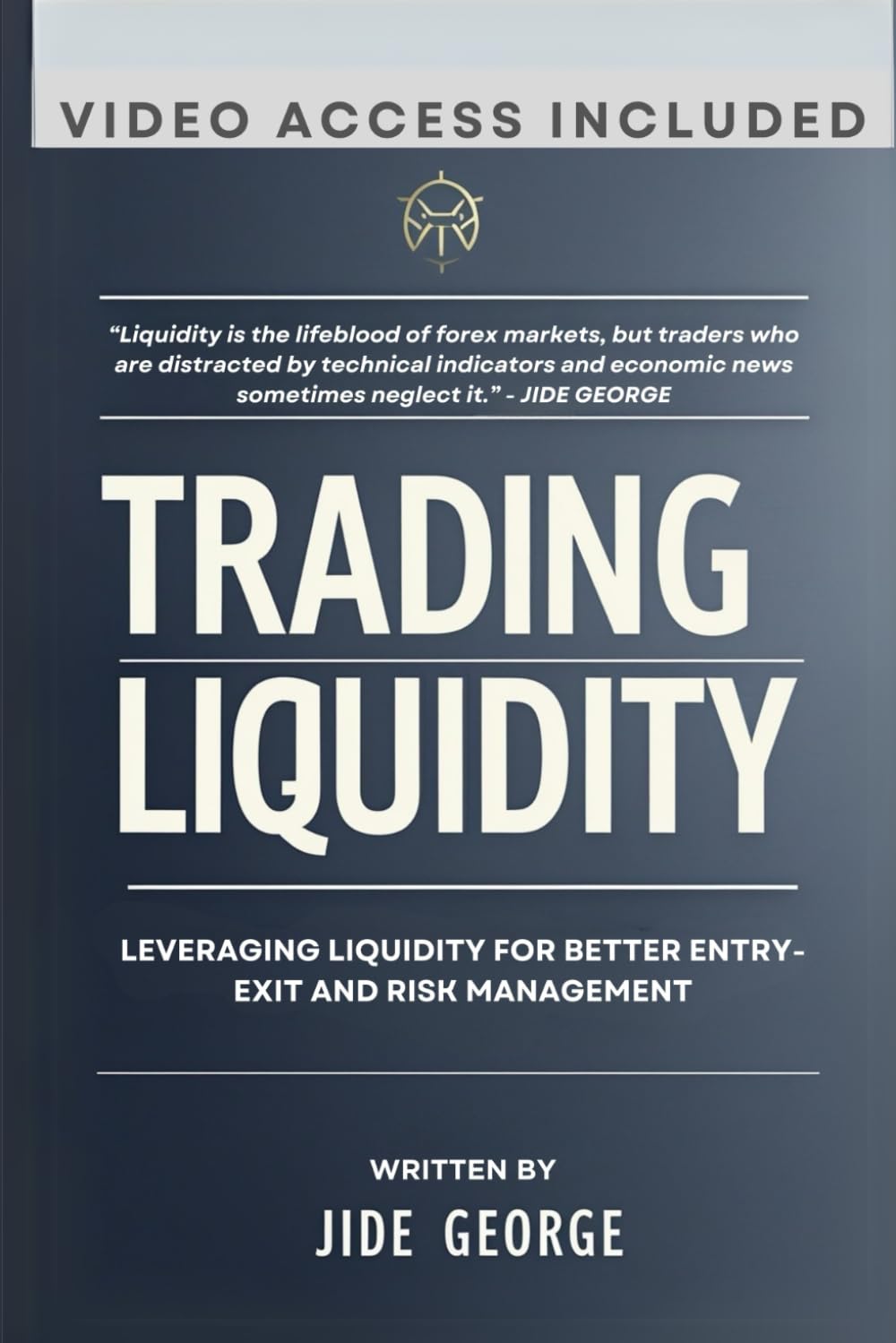 Trading Liquidity: Leveraging Liquidity For Better Entry-Exit And Risk Management (Mastering Forex: The Ultimate Trader's Library) Business, Finance & Career