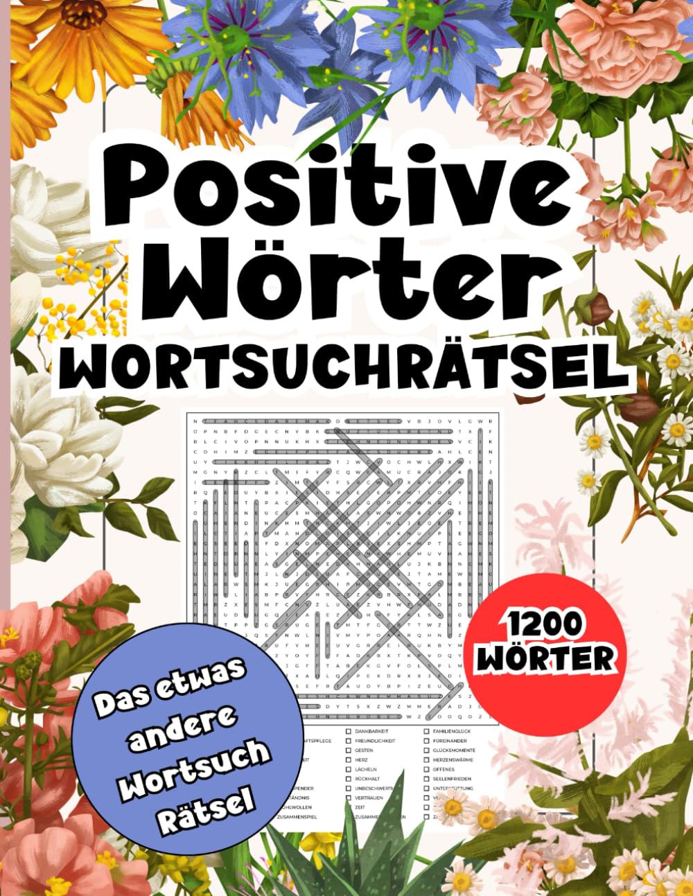 Wortsuchrätsel Positive Wörter- 1200 Wörter: Positive Affirmationen im Wortsuchrätsel für Erwachsene. Alle Richtungen- Das besondere Wortspiel. Mit Lösungen. Leisure & Fun