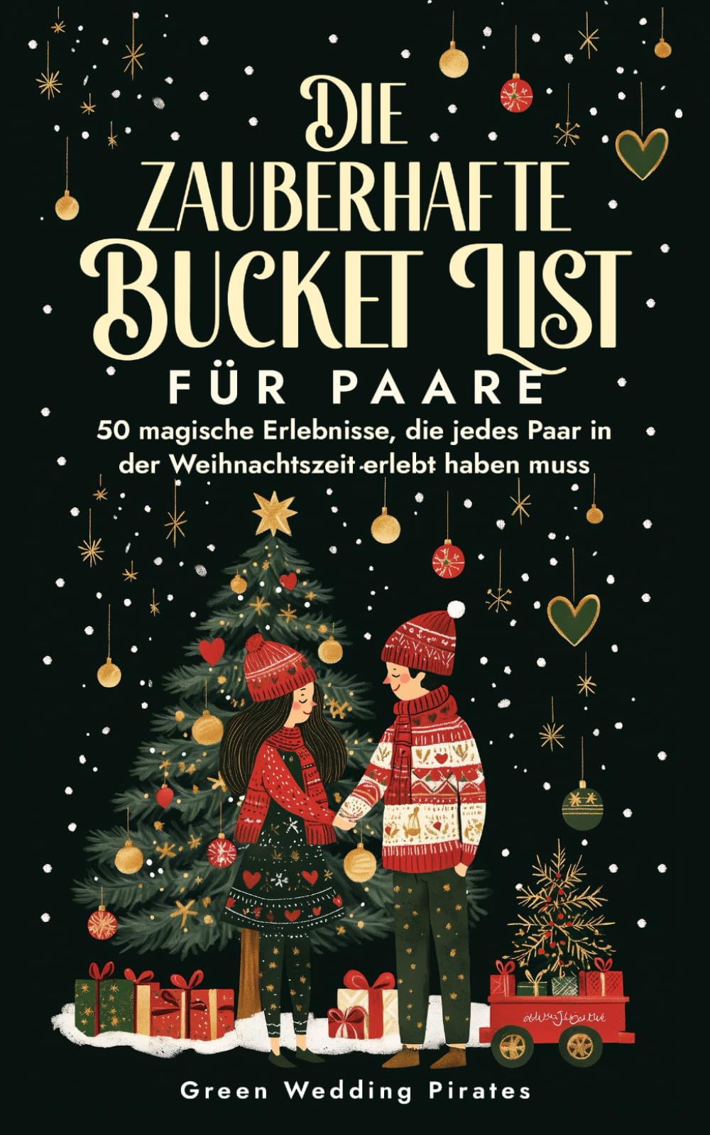 Die zauberhafte Bucket List für Paare: 50 magische Erlebnisse, die jedes Paar in der Weihnachtszeit erlebt haben muss. Lifestyle