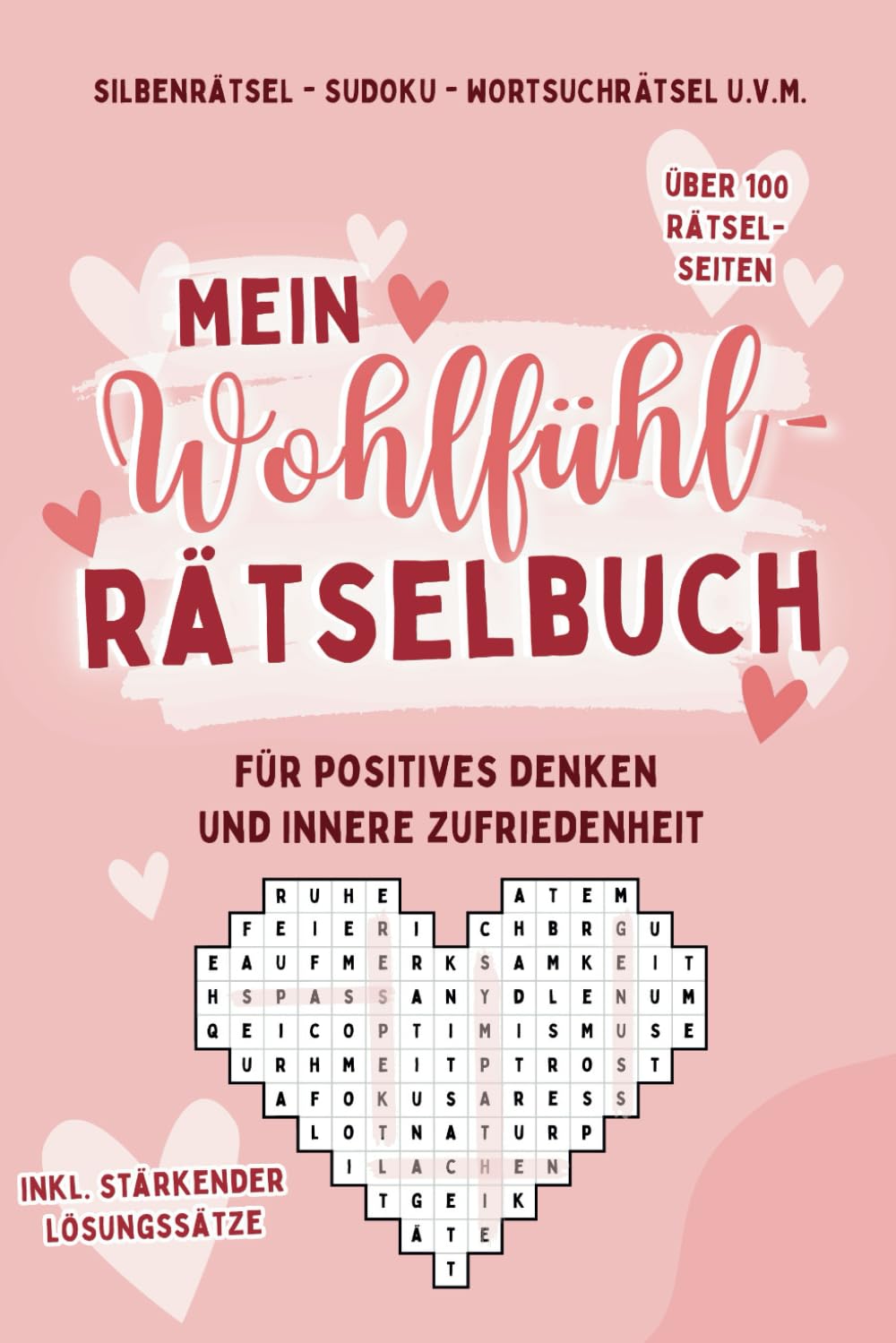 Mein Wohlfühl-Rätselbuch für positives Denken und innere Zufriedenheit - Sudoku, Silbenrätsel, Wortsuchrätsel u.v.m.: Rätsel mit stärkenden Lösungssätzen (Affirmationen) für Erwachsene und Jugendliche Lifestyle