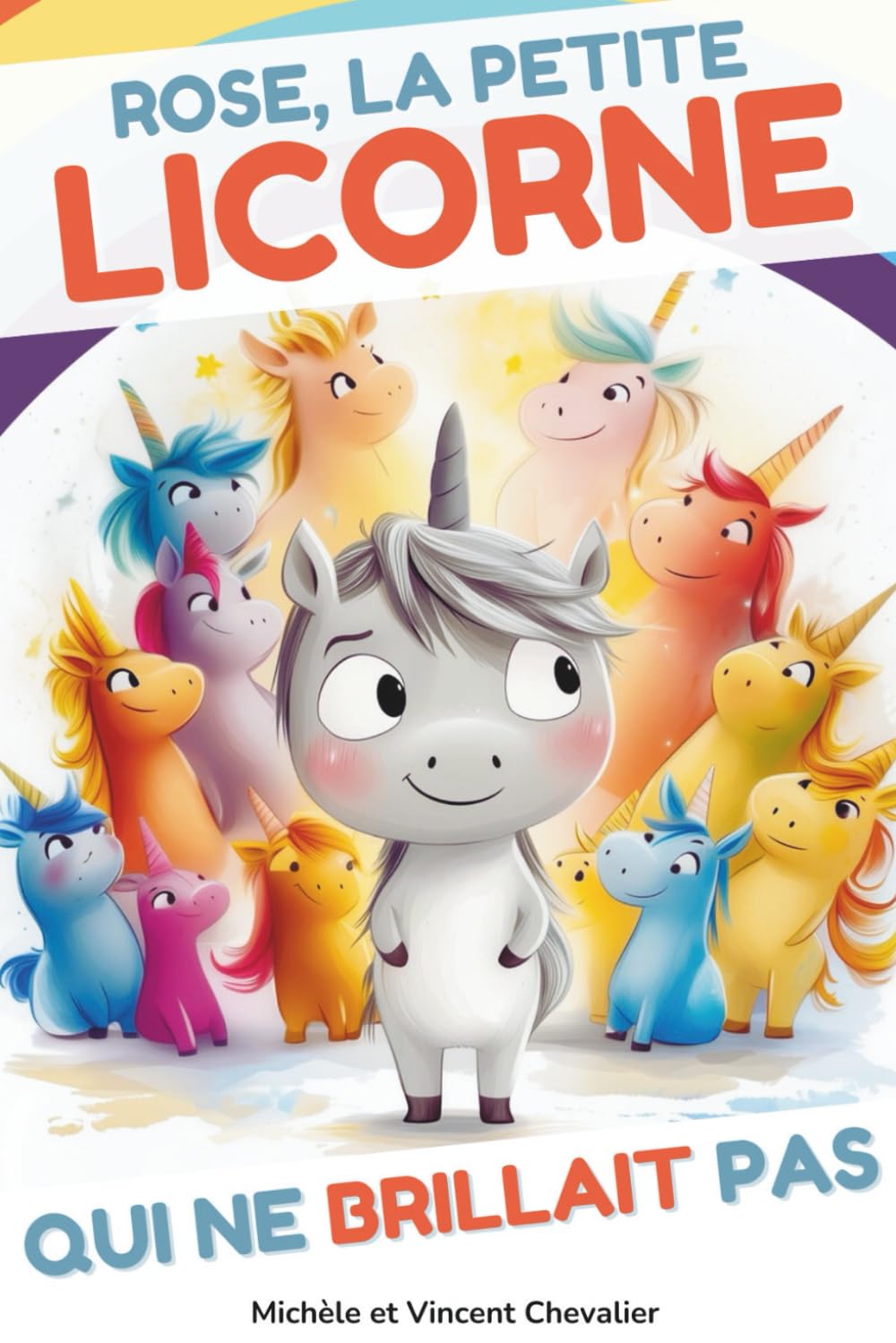 Rose, la petite licorne qui ne brillait pas: Livre illustré pour les enfants de 4 à 8 ans. Une histoire drôle et magique sur le courage, le sens de l’amitié, le respect des différences. Fairy Tales & Legends