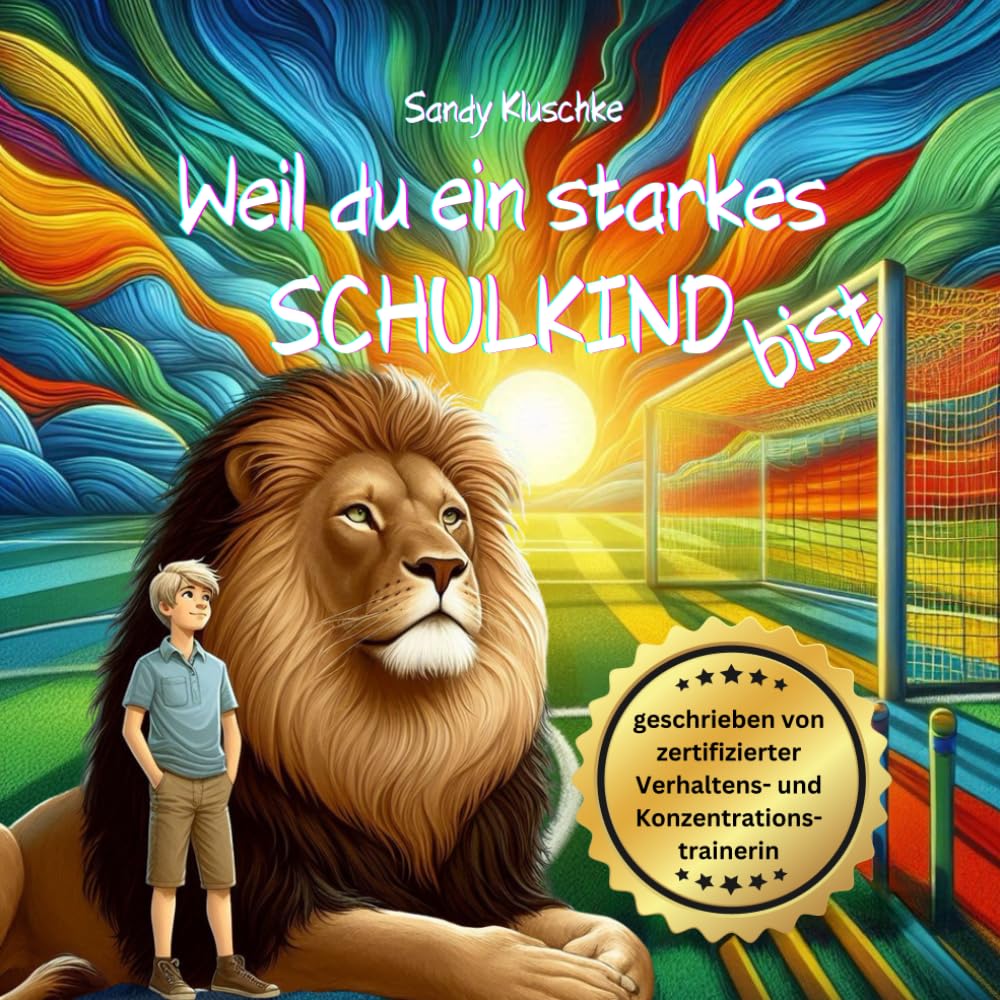 Weil du ein starkes Schulkind bist: Ein Mutbuch für Jungen: Überwinde Schulstress und Schulangst – Entdecke deine innere Stärke. (Psychologische Kinder- und Jugendbücher) Non-fiction