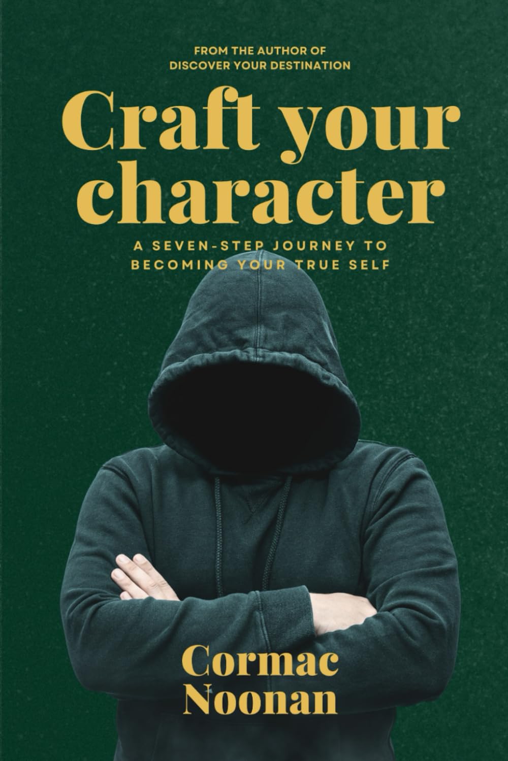 Craft Your Character: A Seven Step Journey to Becoming Your True Self book
