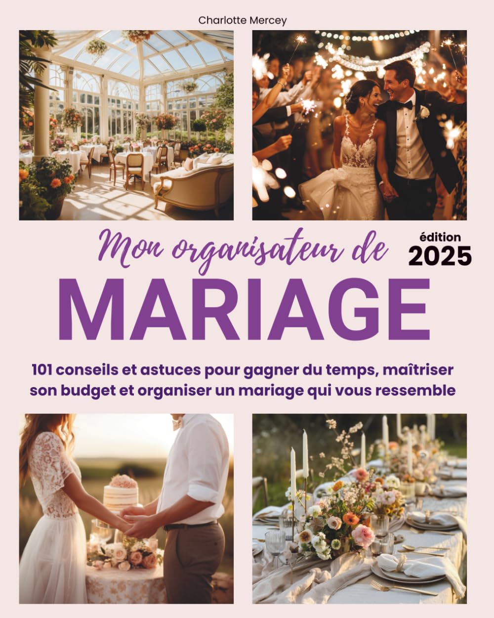 Mon organisateur de mariage: 101 conseils et astuces pour gagner du temps, maîtriser son budget et organiser un mariage qui vous ressemble : Planification, cérémonie, voyage de noces Partnership & Love