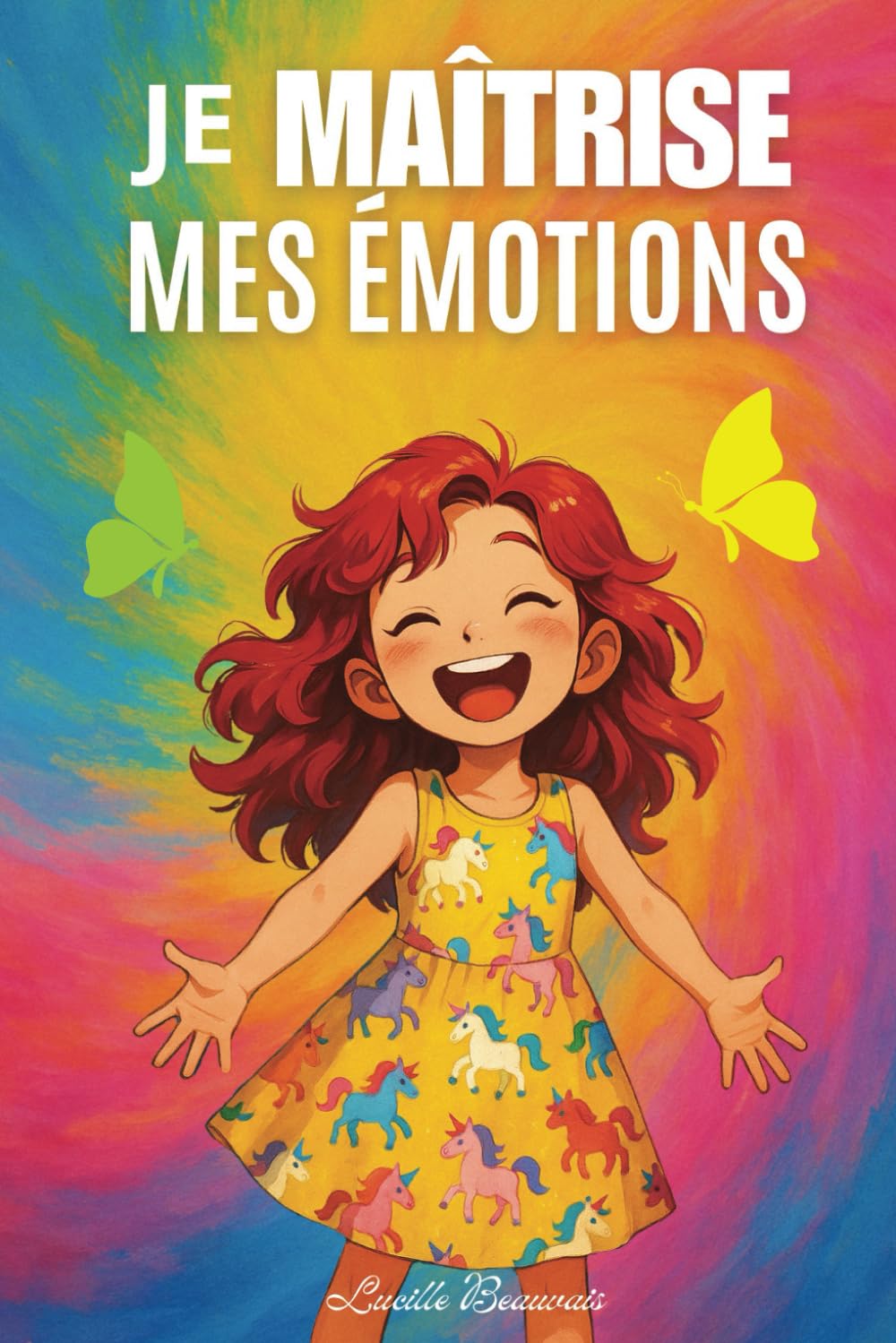 Je maîtrise mes émotions - Livre pour enfant sur la gestion des émotions, la confiance et l'estime de soi à travers des histoires courtes, des jeux et ... positive et bienveillante pour les filles book