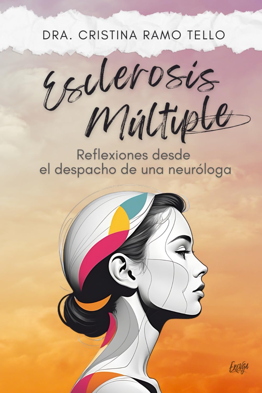 Esclerosis Múltiple: Reflexiones desde el Despacho de una Neuróloga: Guía práctica para comprender y gestionar la enfermedad con optimismo y resiliencia Medicine