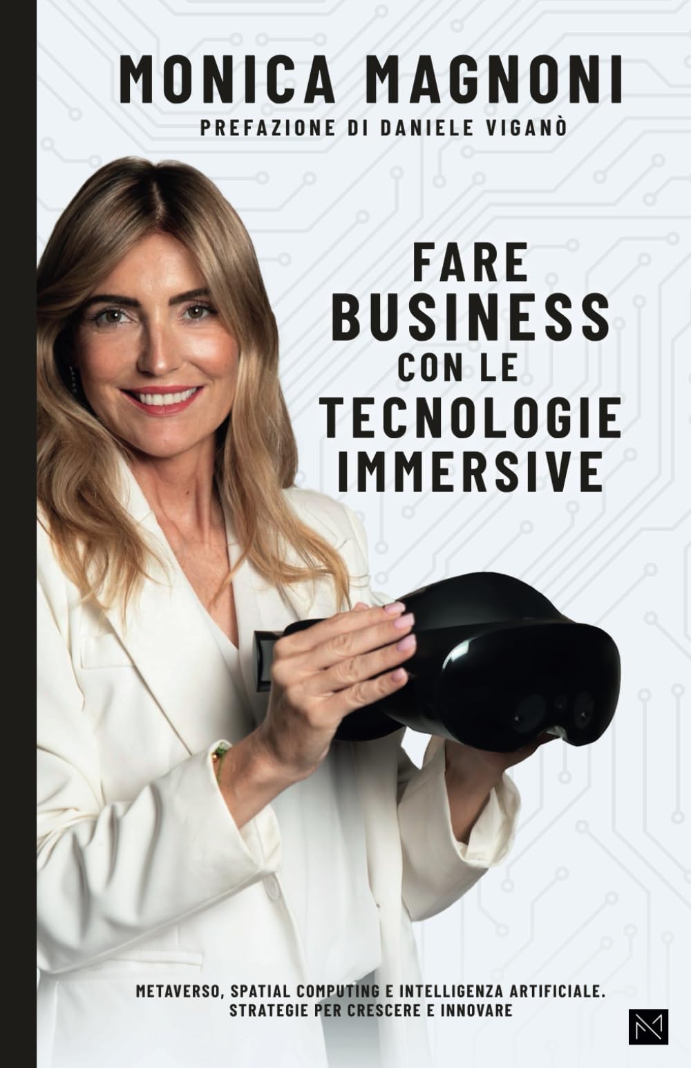 Fare Business con le Tecnologie Immersive: Metaverso, Spatial Computing e Intelligenza Artificiale. Strategie per Crescere e Innovare book