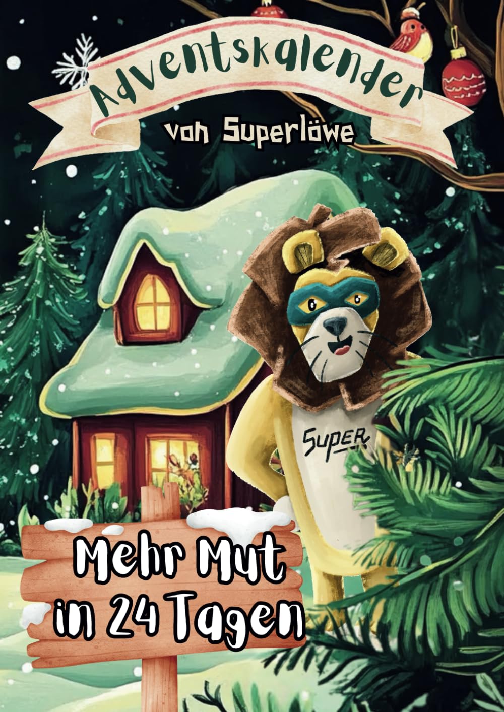 Adventskalender von Superlöwe - Mehr Mut in 24 Tagen: Selbstvertrauen fördern in der Weihnachtszeit für Kinder ab 6 Jahren book
