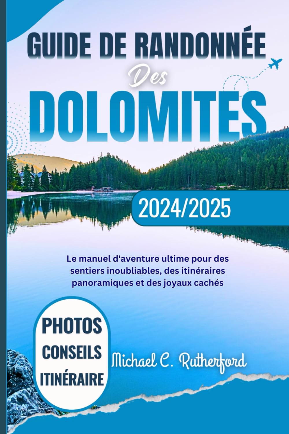 Guide De Randonnée Des Dolomites: Le manuel d'aventure ultime pour des sentiers inoubliables, des itinéraires panoramiques et des joyaux cachés book