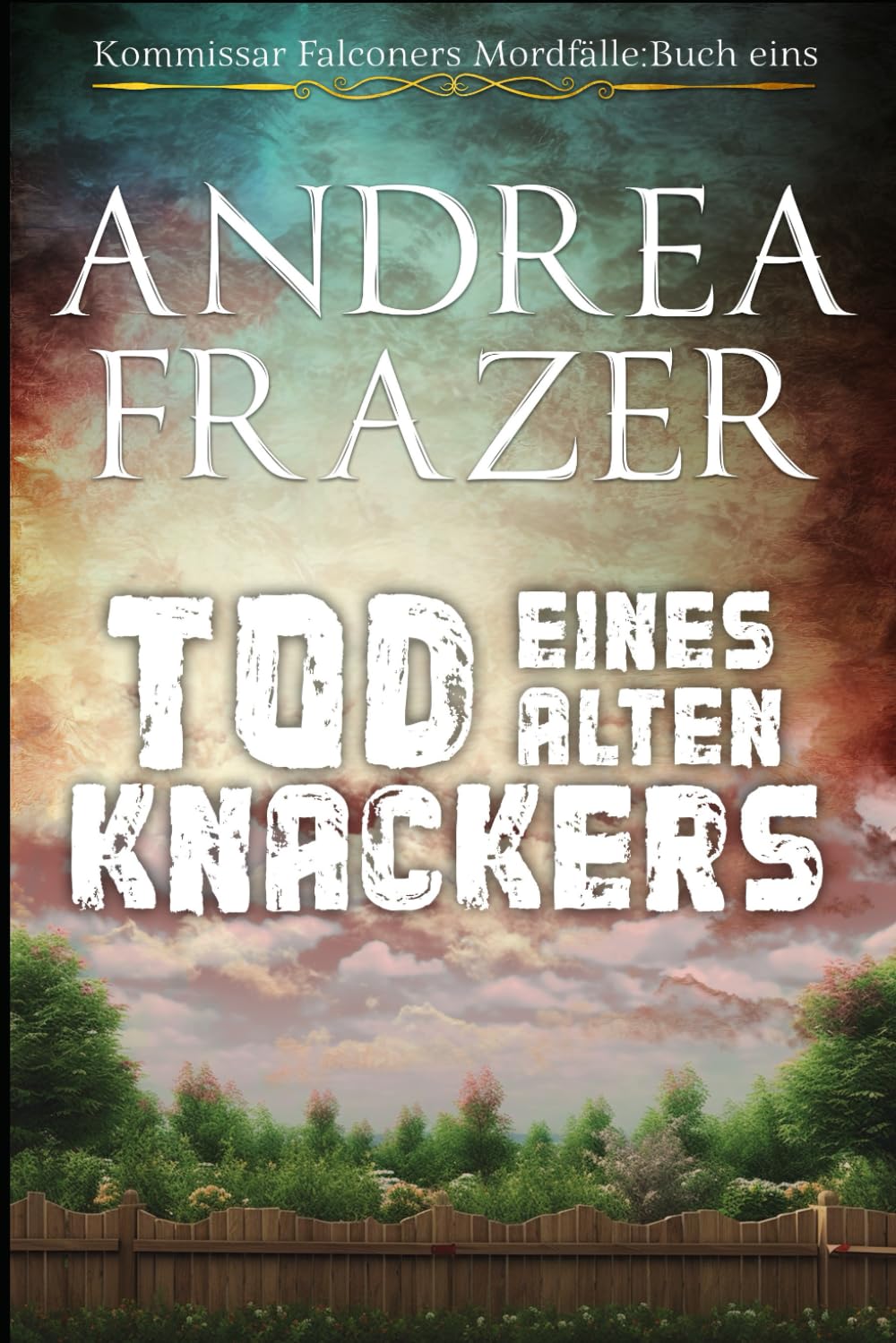 Tod eines alten Knackers (Kommissar Falconers Mordfälle, Band 1) Detective & CSI