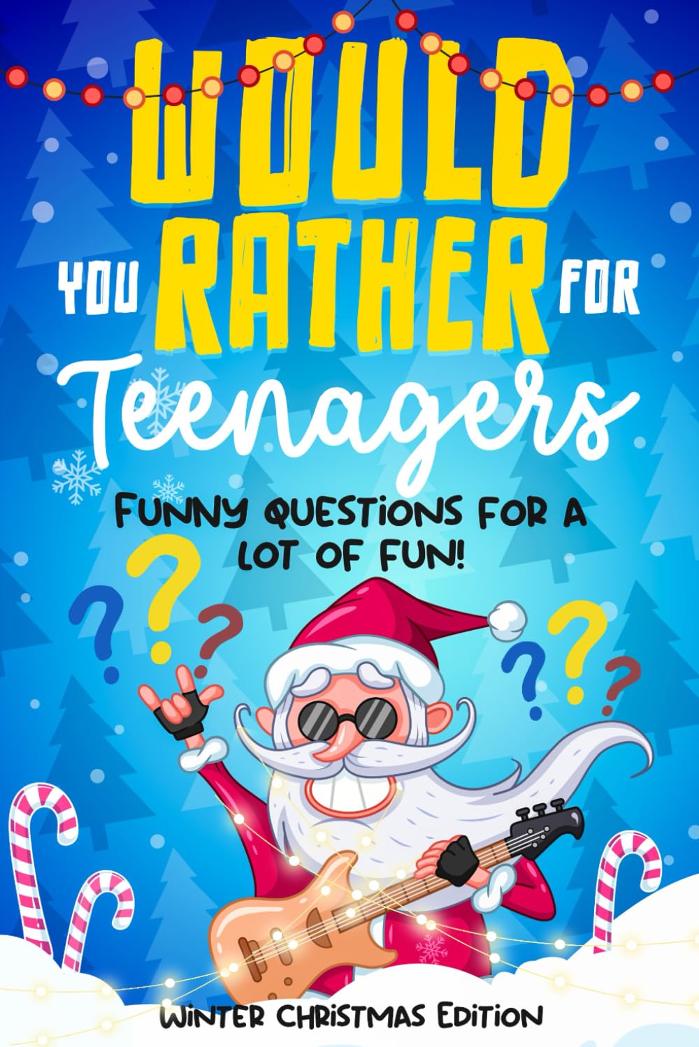 Would you rather for Teenagers: Winter Christmas Edition - Funny questions for a lot of fun - Teen gift books Christmas - Trending questions Young adult books