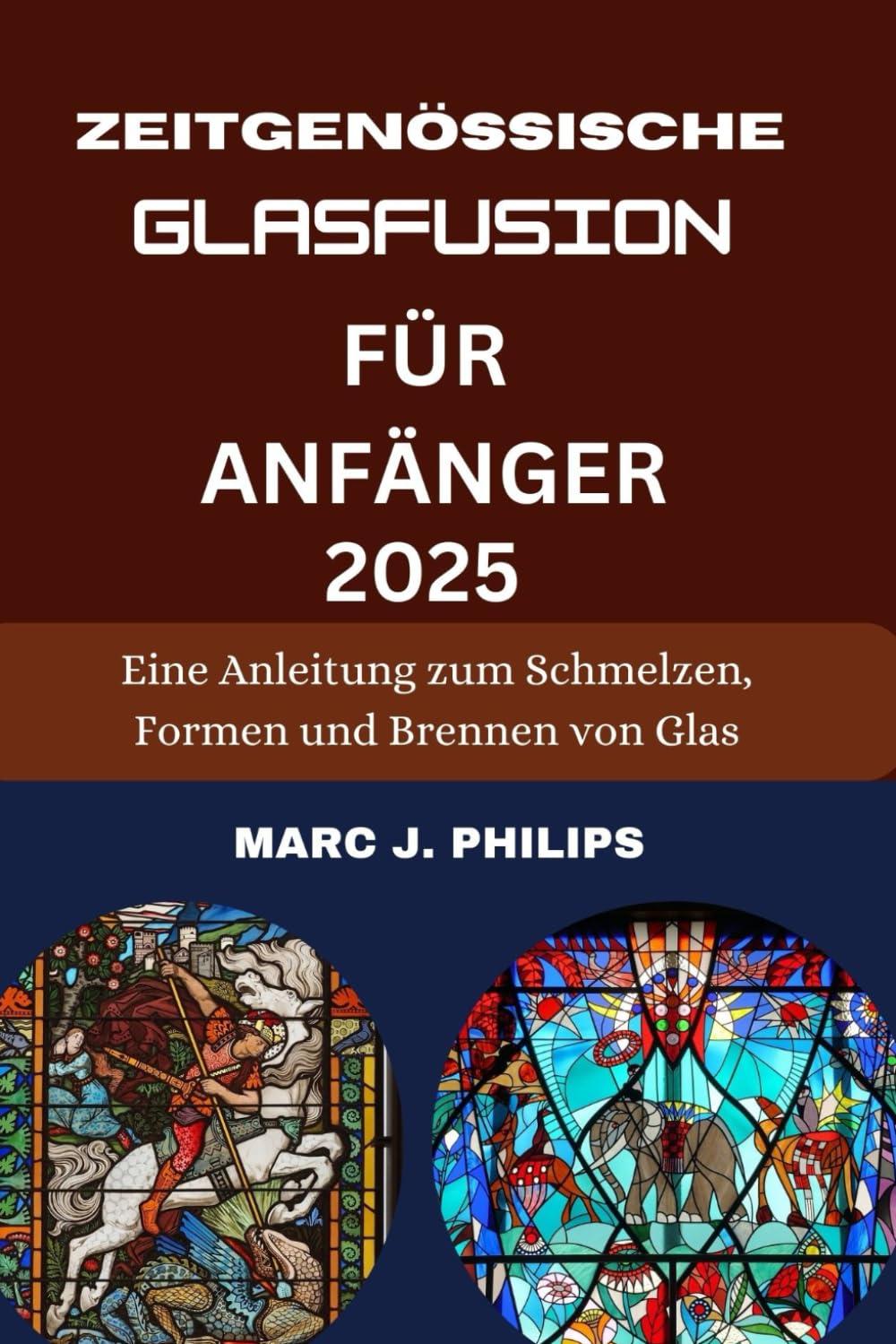 ZEITGENÖSSISCHE GLASFUSION FÜR ANFÄNGER: Eine Anleitung zum Schmelzen, Absacken und Ofenformen von Glas Hobbies & Crafts