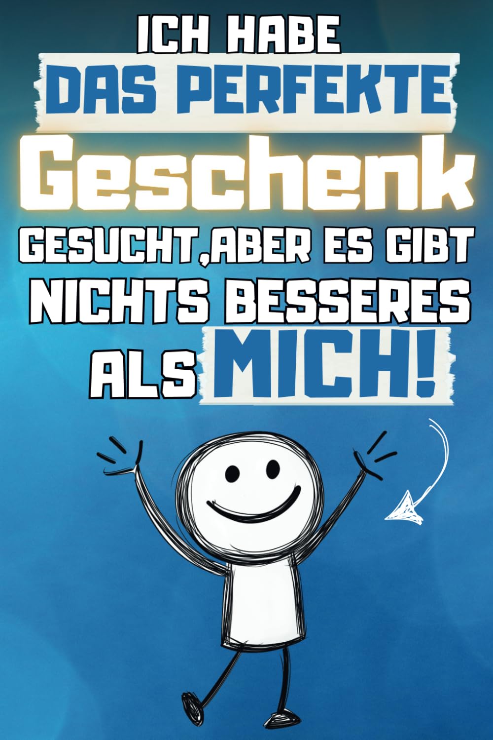 Ich habe das perfekte Geschenk gesucht aber es gibt nichts Besseres als mich!: ein Buch voller lustiger Fakten, Geschichten und Humor, das beweist, dass es perfekte Geschenke gibt – nämlich mich Lifestyle