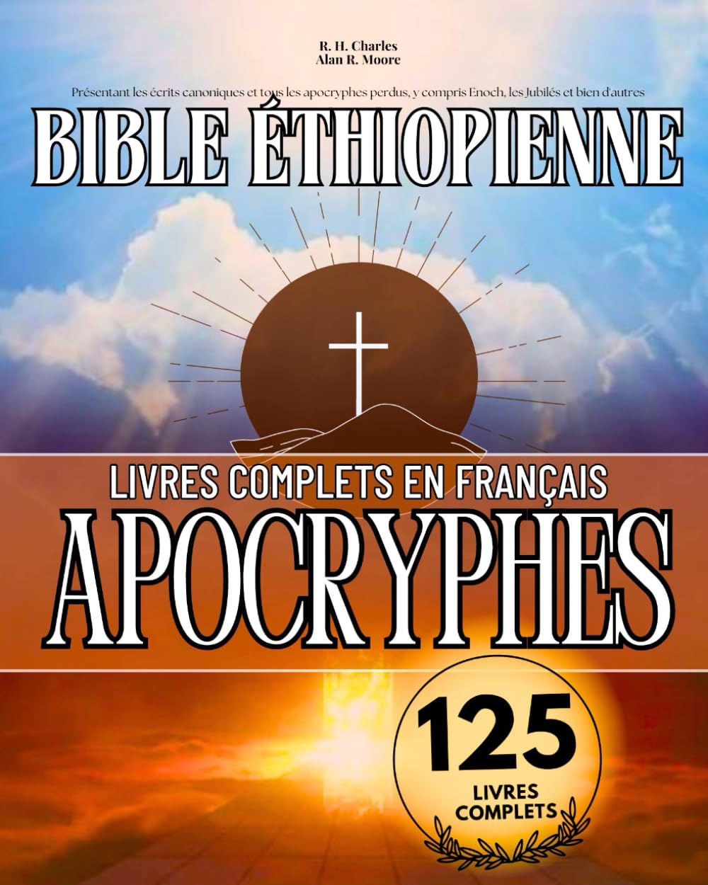 La Bible Éthiopienne Complète en Français 125 Livres (Annotés): Présentant les Écrits Canoniques et Tous les Apocryphes Perdus, y Compris Enoch, les Jubilés et bien D'autres book