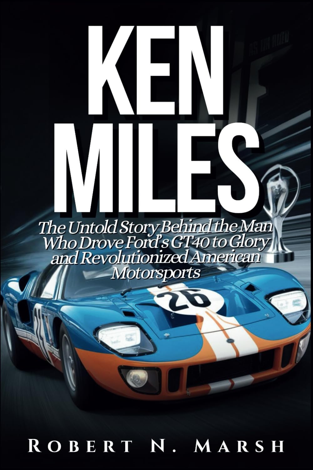 KEN MILES: The Untold Story of His Unseen Contributions to Ford’s Le Mans Dominance and the World of Auto Racing Leisure & Fun