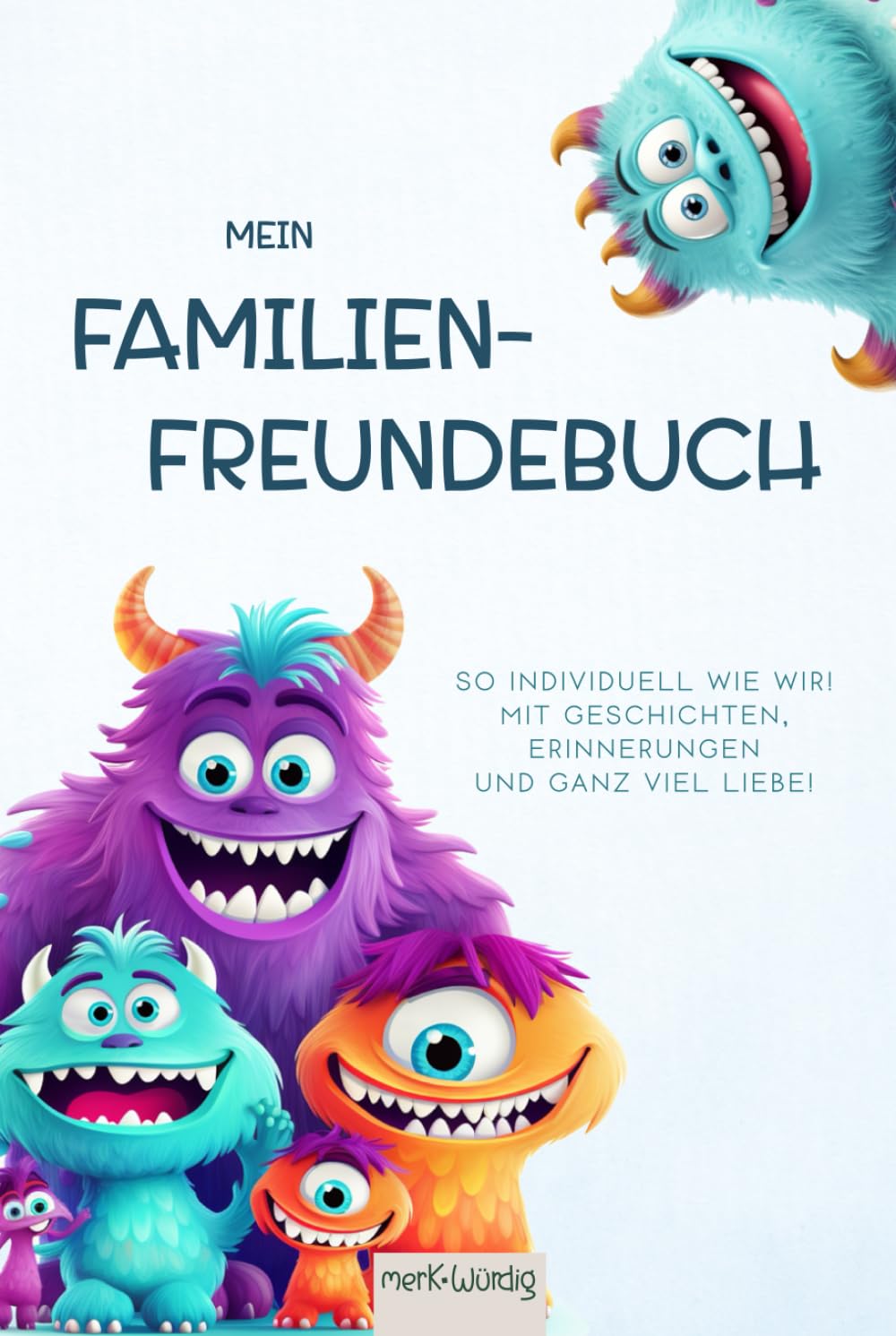 merk.Würdig | Mein Familien-Freundebuch: So individuell wie wir! Mit Geschichten, Erinnerungen und ganz viel Liebe! Ausfüllbuch für die ganze Familie. Design: Monster Lifestyle