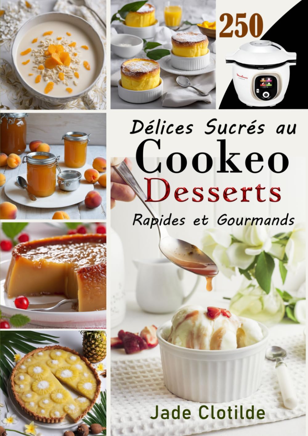 250 Délices Sucrés au Cookeo : Desserts Rapides et Gourmands book