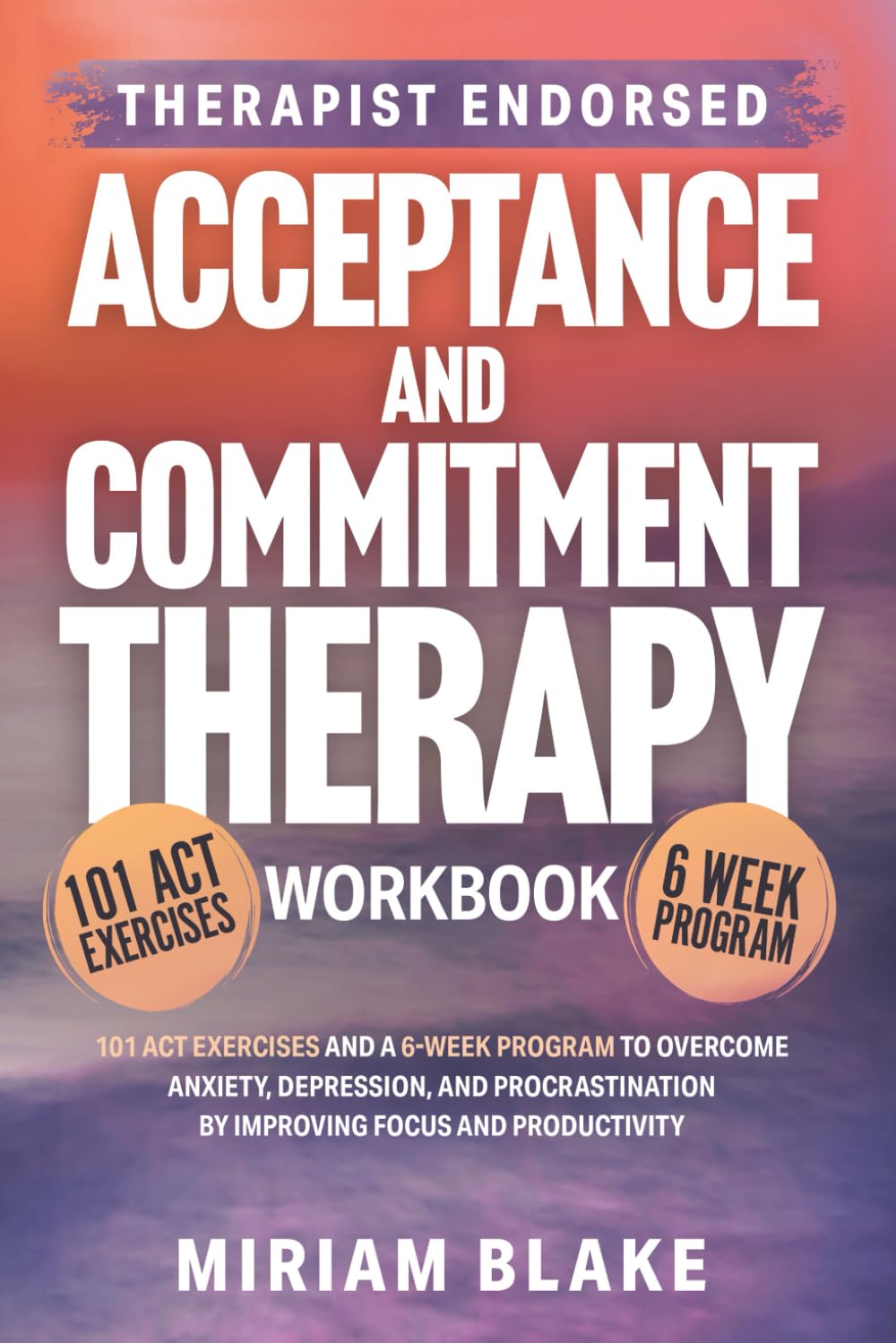 Acceptance and Commitment Therapy Workbook: 101 ACT Exercises and a 6-Week Program to Overcome Anxiety, Depression, and Procrastination by Improving Focus and Productivity (Inner Growth, Band 1) Health, Nutrition & Fitness