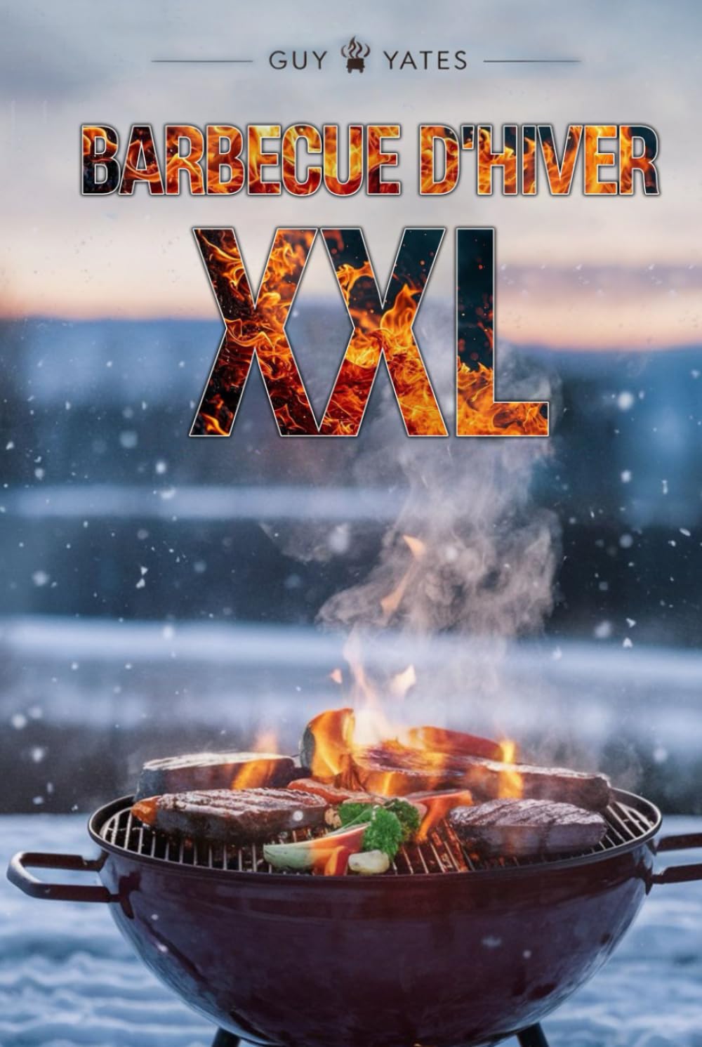 Barbecue d'Hiver XXL: Recettes de grillades pour inoubliable Des instants de plaisir book
