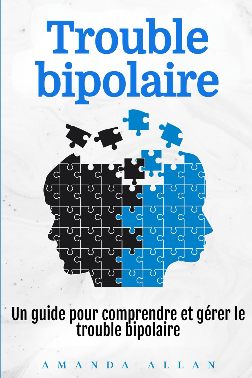 Trouble bipolaire: Un guide pour comprendre et gérer le trouble bipolaire Medicine