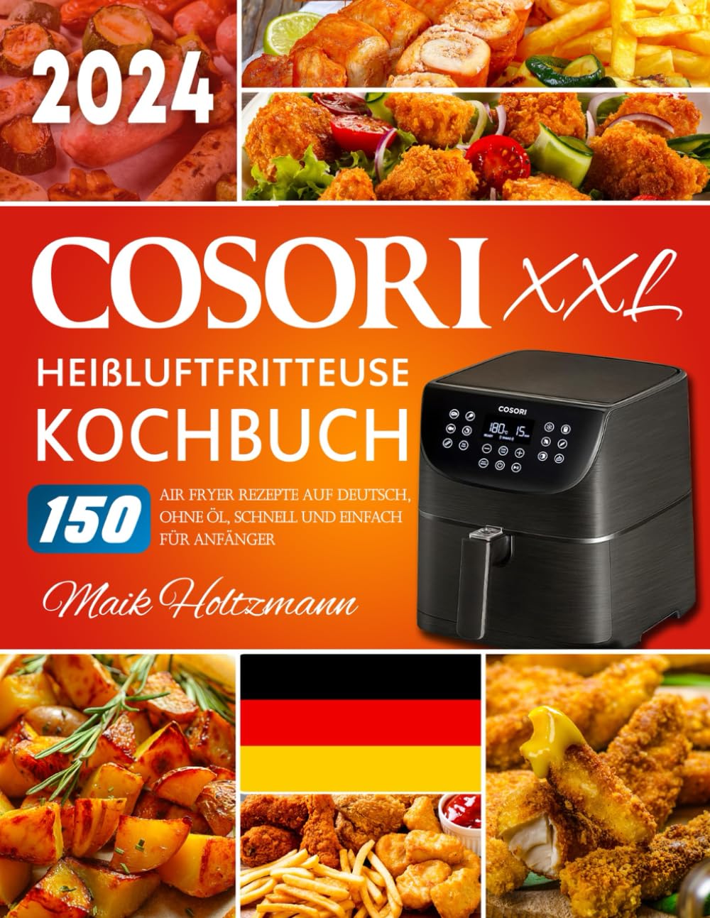 XXL Cosori Heißluftfritteuse Kochbuch: 150 Air Fryer Rezepte auf Deutsch, ohne Öl, Schnell und Einfach für Anfänger Cooking & Enjoying