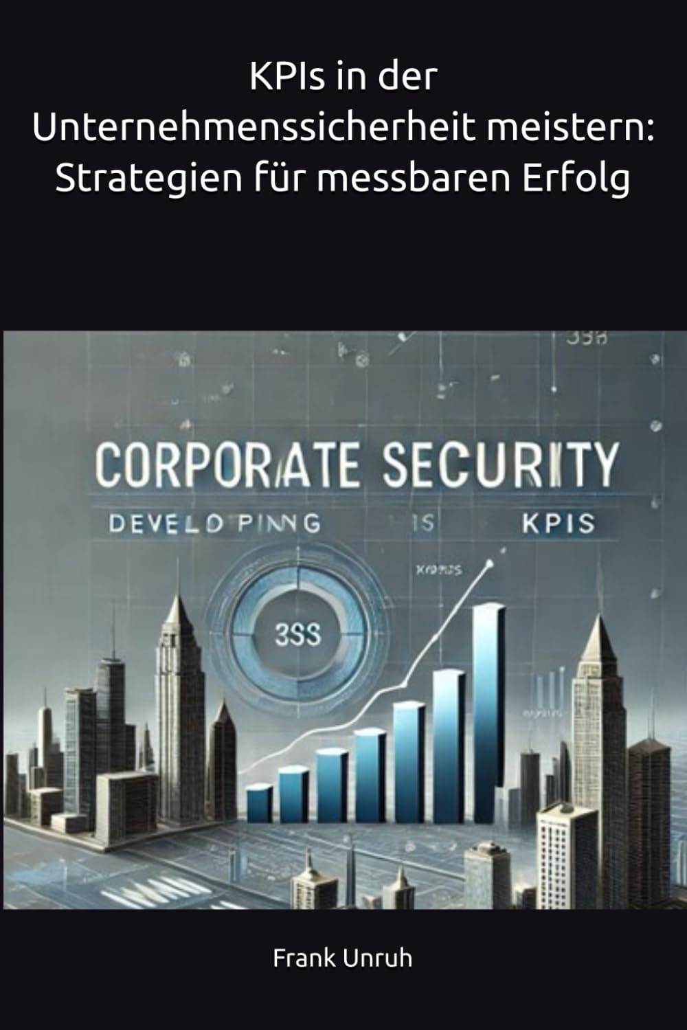 KPIs in der Unternehmenssicherheit meistern: Strategien für messbaren Erfolg Books