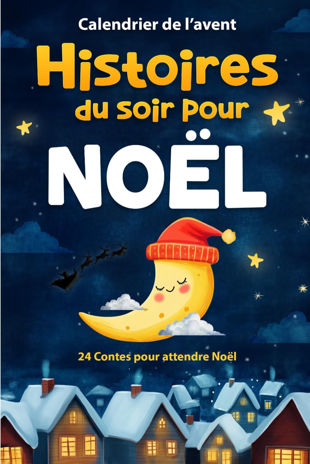 Calendrier de l’Avent Histoires du soir pour Noël: 24 Contes pleins de tendresse, de rêves et de générosité pour attendre Noël - Cadeau idéal pour enfants, filles et garçons 4-6 years