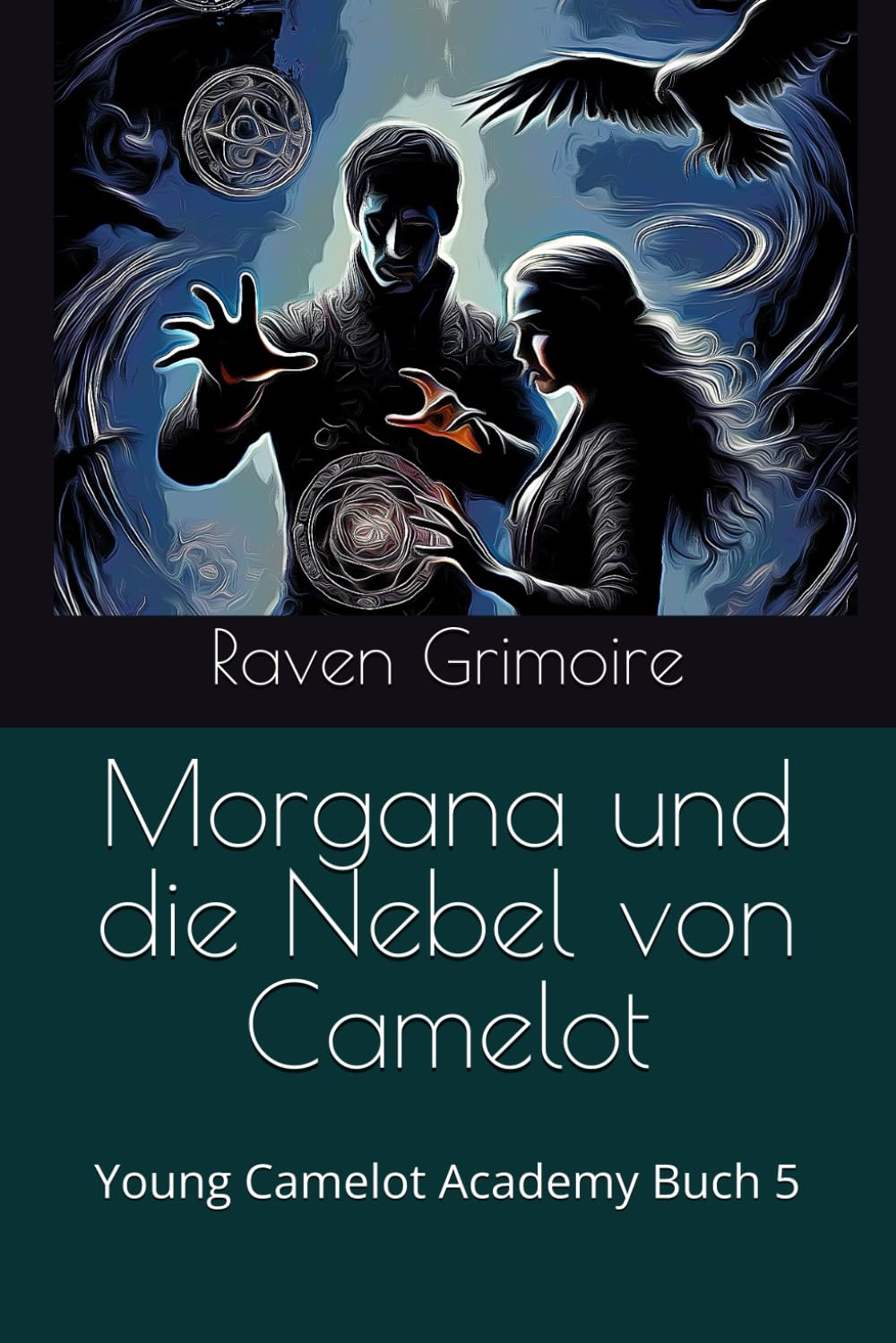 Morgana und die Nebel von Camelot: Young Camelot Academy Buch 5 Fantasy & Sci-Fi