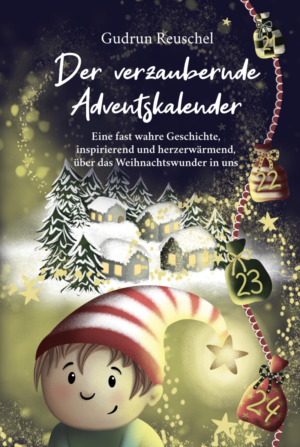 Der verzaubernde Adventskalender: Eine fast wahre Geschichte, inspirierend und herzerwärmend, über das Weihnachtswunder in uns Poetry