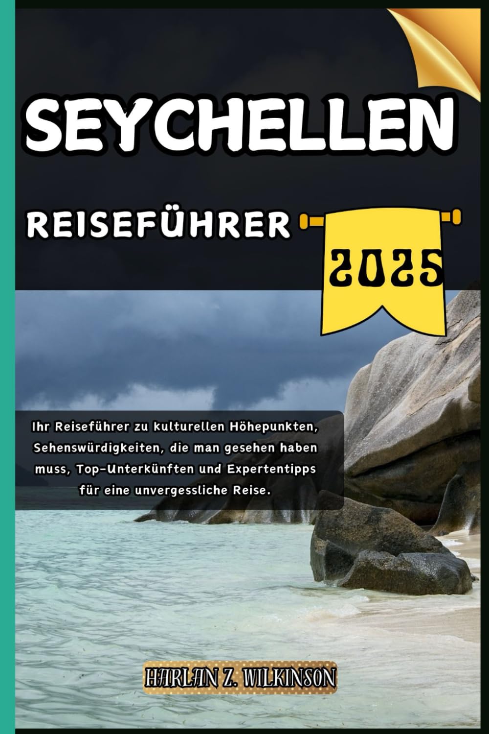 Seychellen Reiseführer: Ihr Reiseführer zu kulturellen Höhepunkten, Sehenswürdigkeiten, die man gesehen haben muss, Top-Unterkünften und Expertentipps ... Reise. (Reise mit uns - Reiseführerserie) Travel Guides