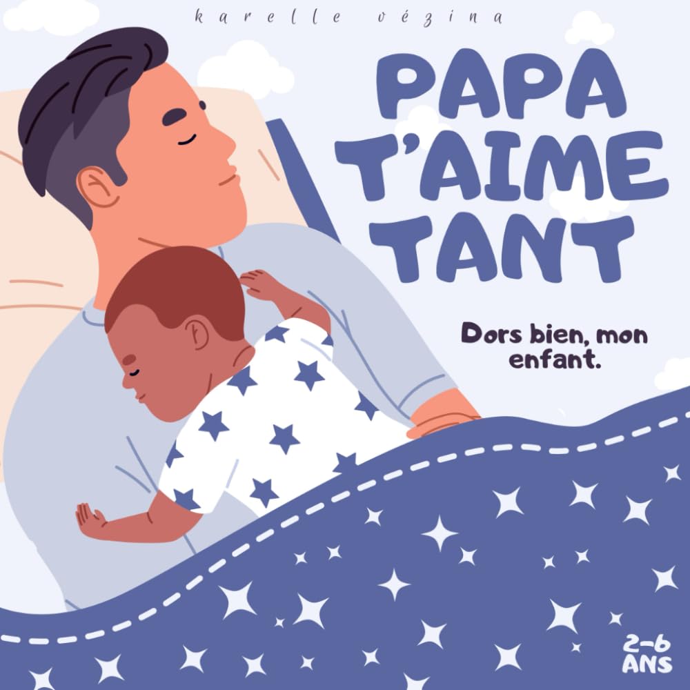 Papa t’aime tant, Dors bien, mon enfant, papa veille sur toi.: Livre pour enfant en français, histoire avant de dormir, 2-6 ans Books
