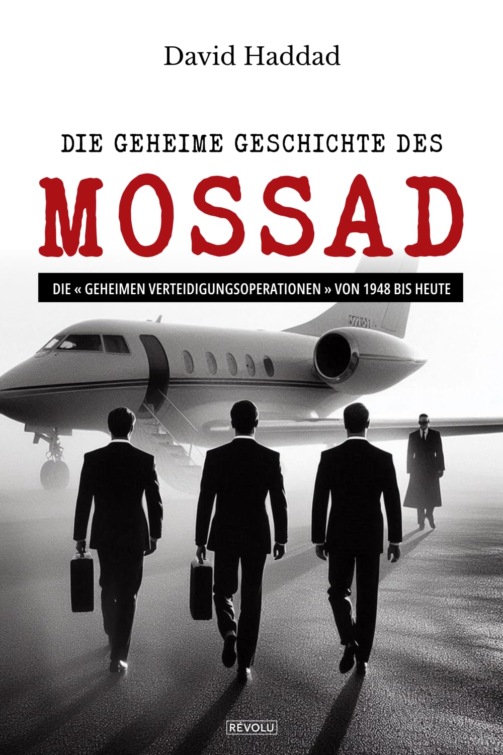 Die geheime Geschichte des Mossad: Die « geheimen Verteidigungsoperationen » von 1948 bis heute Suspense & Thrillers