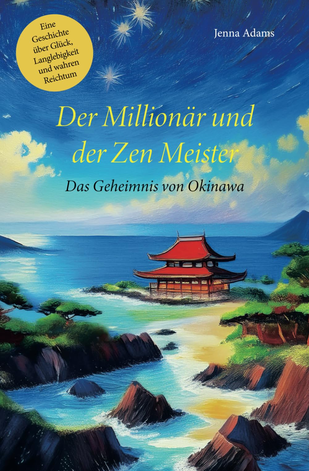 Der Millionär und der Zen Meister – Das Geheimnis von Okinawa: Eine Geschichte über Glück, Langlebigkeit und wahren Reichtum Lifestyle