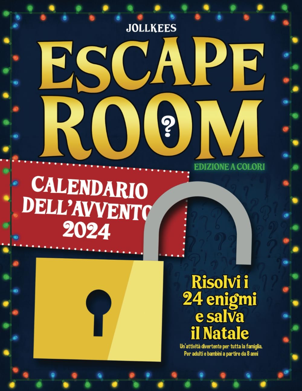 Escape Room Calendario dell’Avvento 2024: Risolvi i 24 enigmi e salva il Natale. Un'attività divertente per tutta la famiglia. Per adulti e bambini a partire da 8 anni (edizione a colori) book