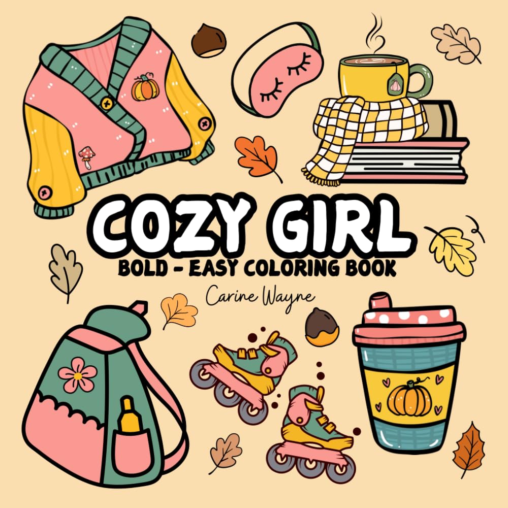 Cozy Girl Bold & Easy Coloring Book: Cute Hygge-Inspired Designs, Big Fall Simple Illustrations for Adults and Teens (Bold & Easy) Hobbies & Crafts
