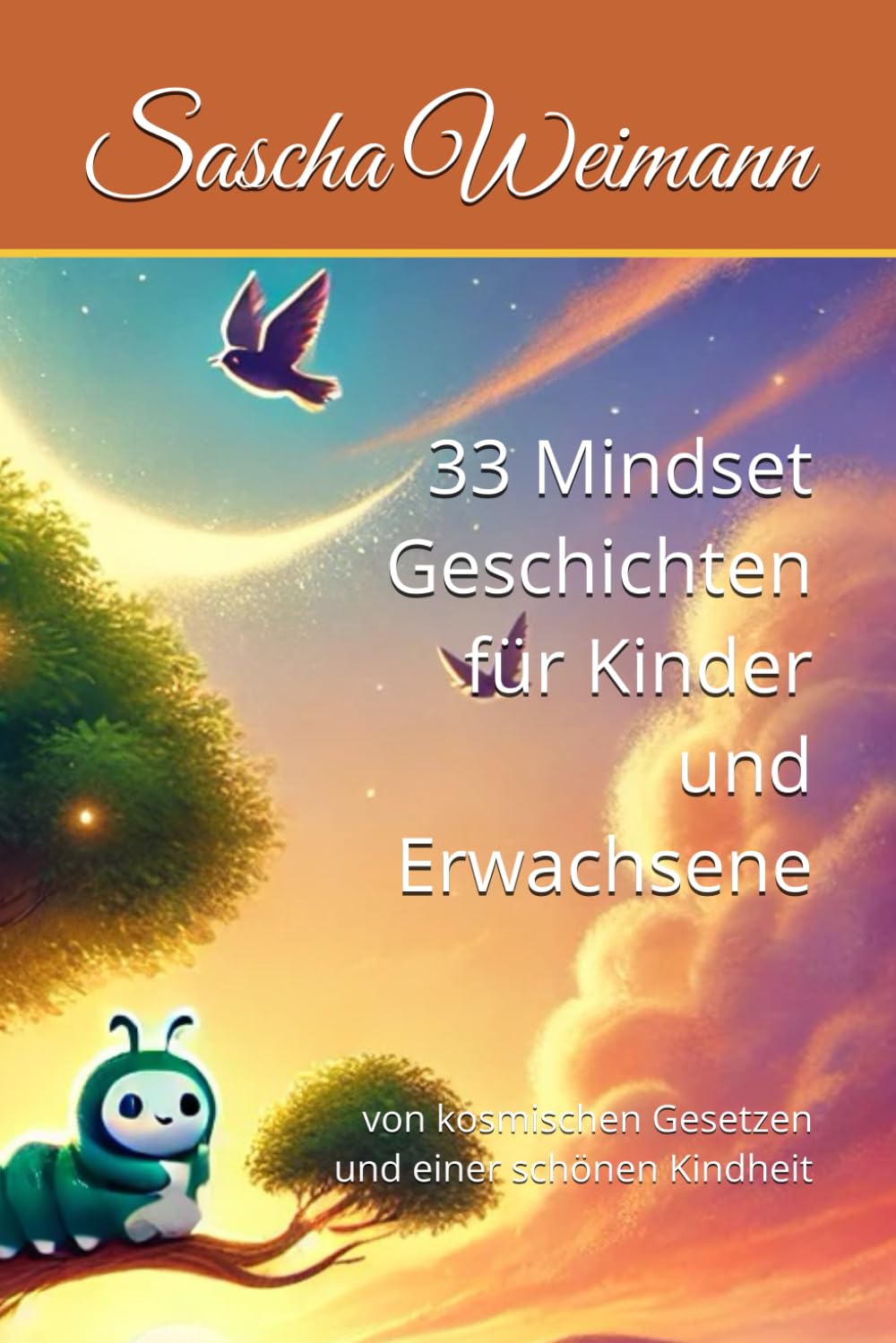 33 Mindset Geschichten für Kinder und Erwachsene: von kosmischen Gesetzen und einer schönen Kindheit Lifestyle