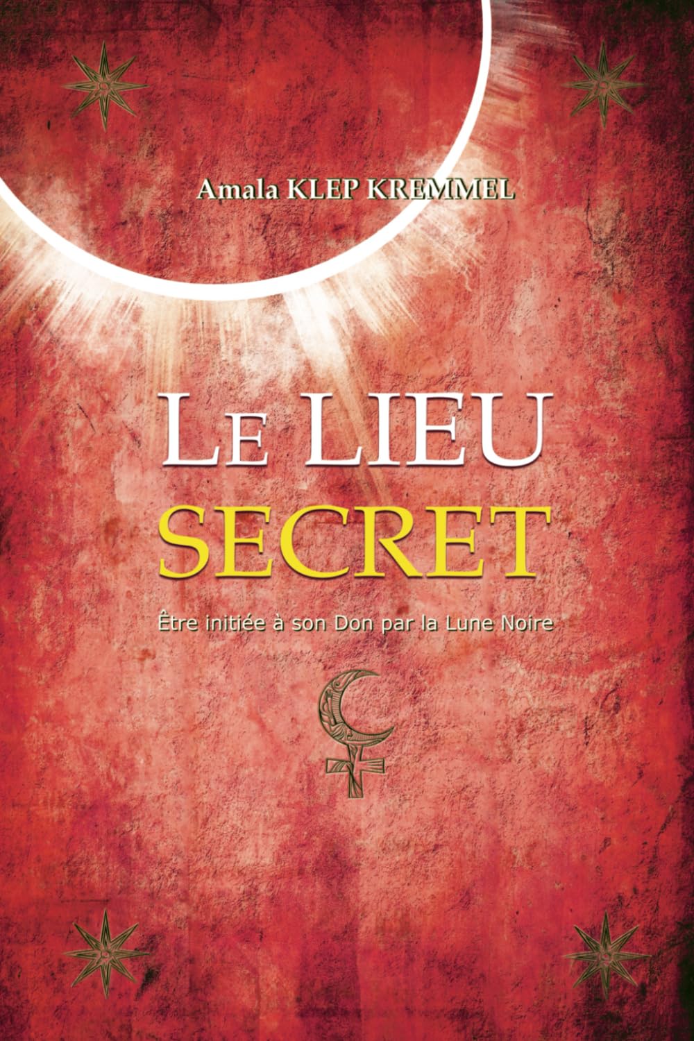 Le Lieu Secret: Être initiée à son Don par la Lune Noire Self-help