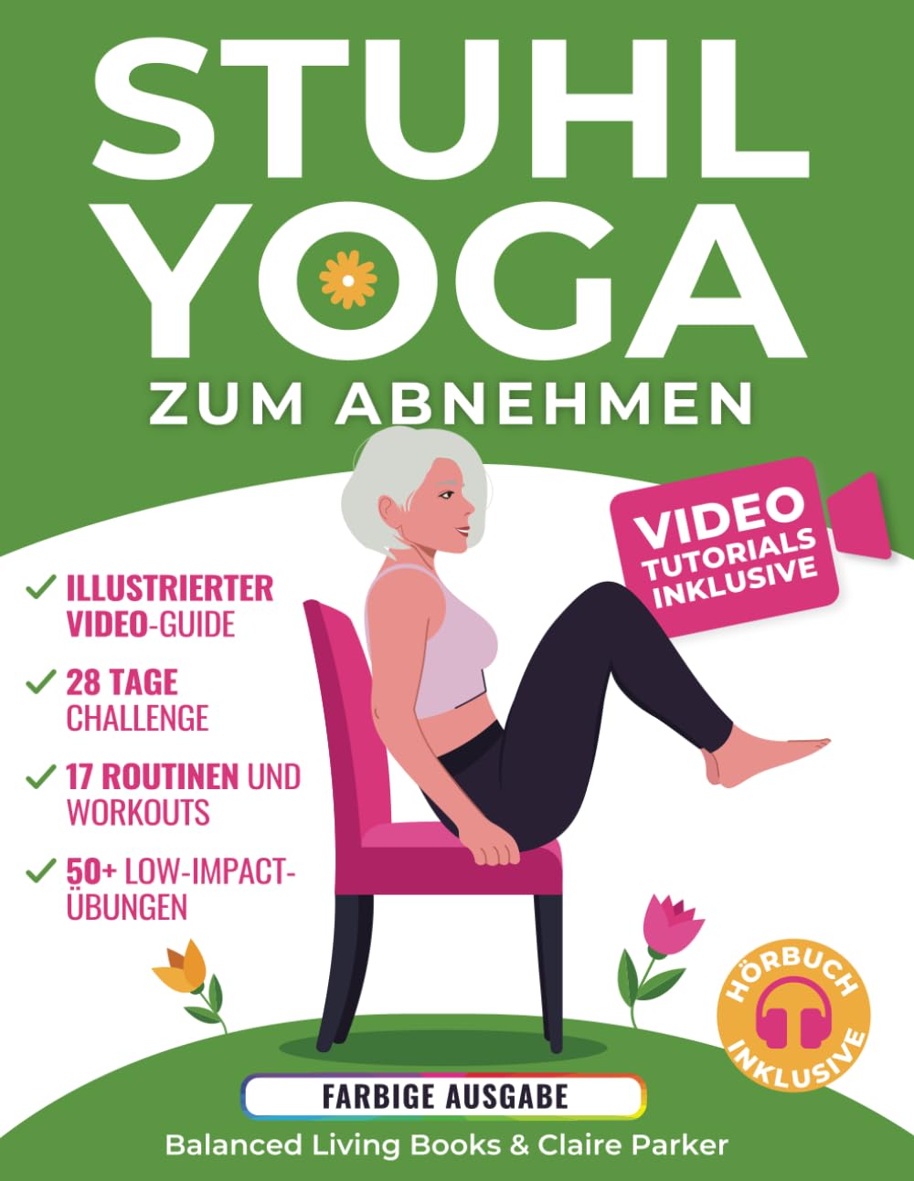 Stuhl-Yoga zum Abnehmen: Eine Sammlung Gelenkschonenden Übungen für Senioren und Anfänger. Beinhaltet Video-Tutorials mit Persönlichem Trainer und eine 28-Tage-Challenge Health, Nutrition & Fitness