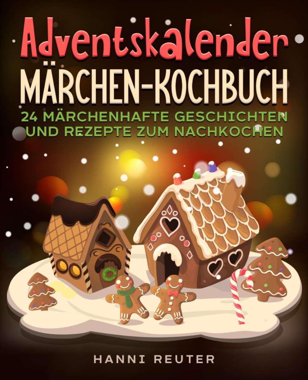 Adventskalender Märchen-Kochbuch: 24 märchenhafte Geschichten und Rezepte zum Nachkochen. Calendars