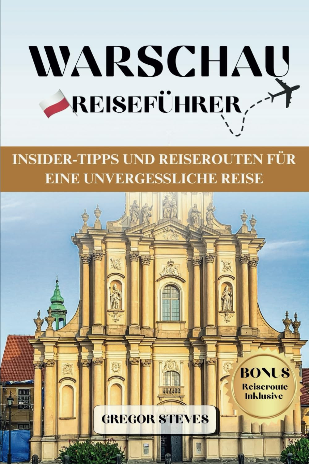 WARSCHAU REISEFÜHRER: Insider-Tipps und Reiserouten für eine unvergessliche Reise (Mystische Städte Polens) Learning & Reference