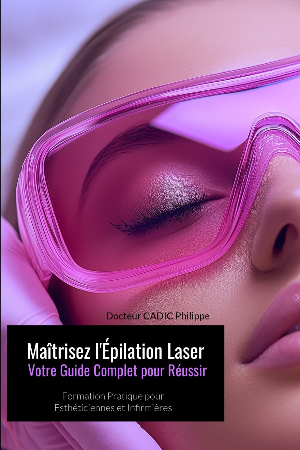 Maîtrisez l’épilation Laser - Votre Guide Complet pour Réussir: Formation et Pratique Laser pour esthéticiennes et infirmières book