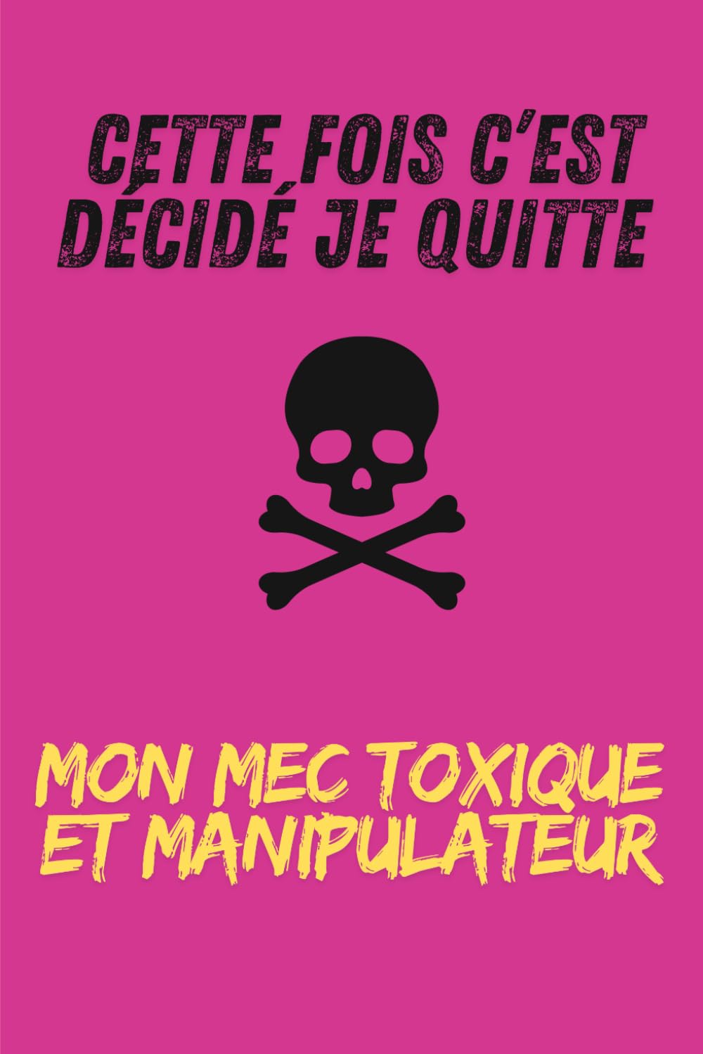 Cette fois c'est décidé je quitte mon mec toxique et manipulateur: Sortir d'une relation d'emprise en douceur et avec bienveillance book