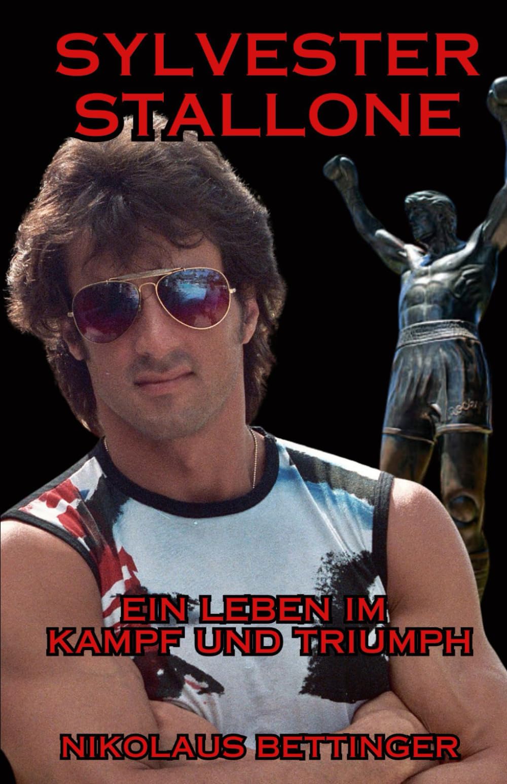 Sylvester Stallone: Ein Leben im Kampf und Triumph Art & Literature