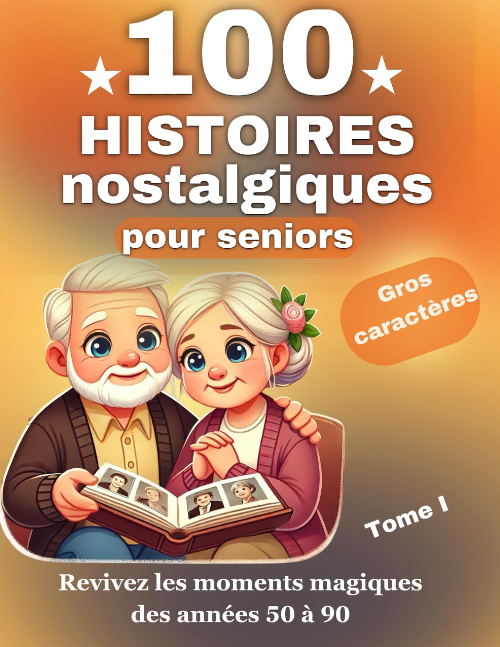 Histoires nostalgiques pour seniors: Des récits courts et inspirants, basés sur des histoires vraies, conçus pour divertir, éveiller la curiosité et captiver les seniors. book