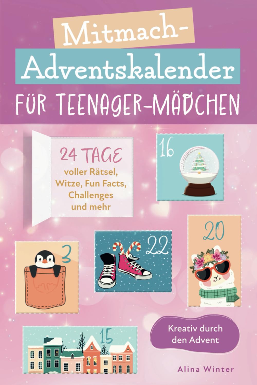 Mitmach-Adventskalender für Teenager Mädchen. Kreativ durch den Advent. 24 Tage voller Rätsel, Witze, Fun Facts, Challenges und mehr. Travel Guides
