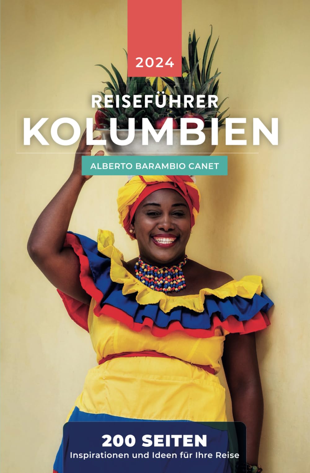 KOLUMBIEN REISEFÜHRER (auf 200 SEITEN): Inspirationen und Ideen für Ihre Reise Travel Guides