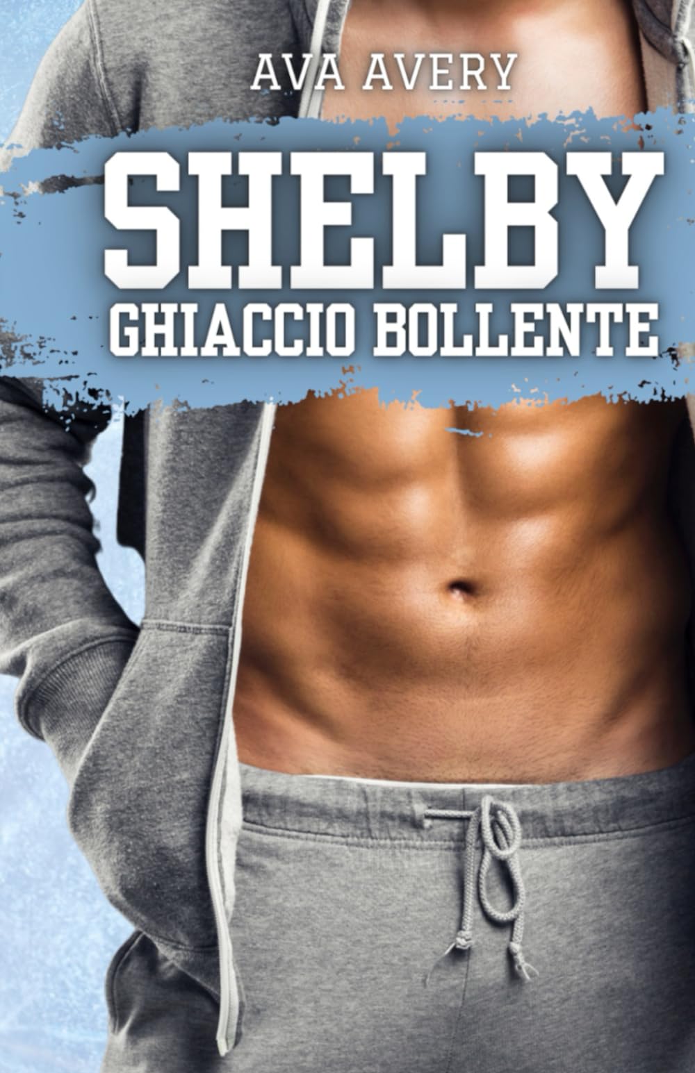 Shelby - Ghiaccio Bollente: Romanzo Sportivo Contemporary Romance