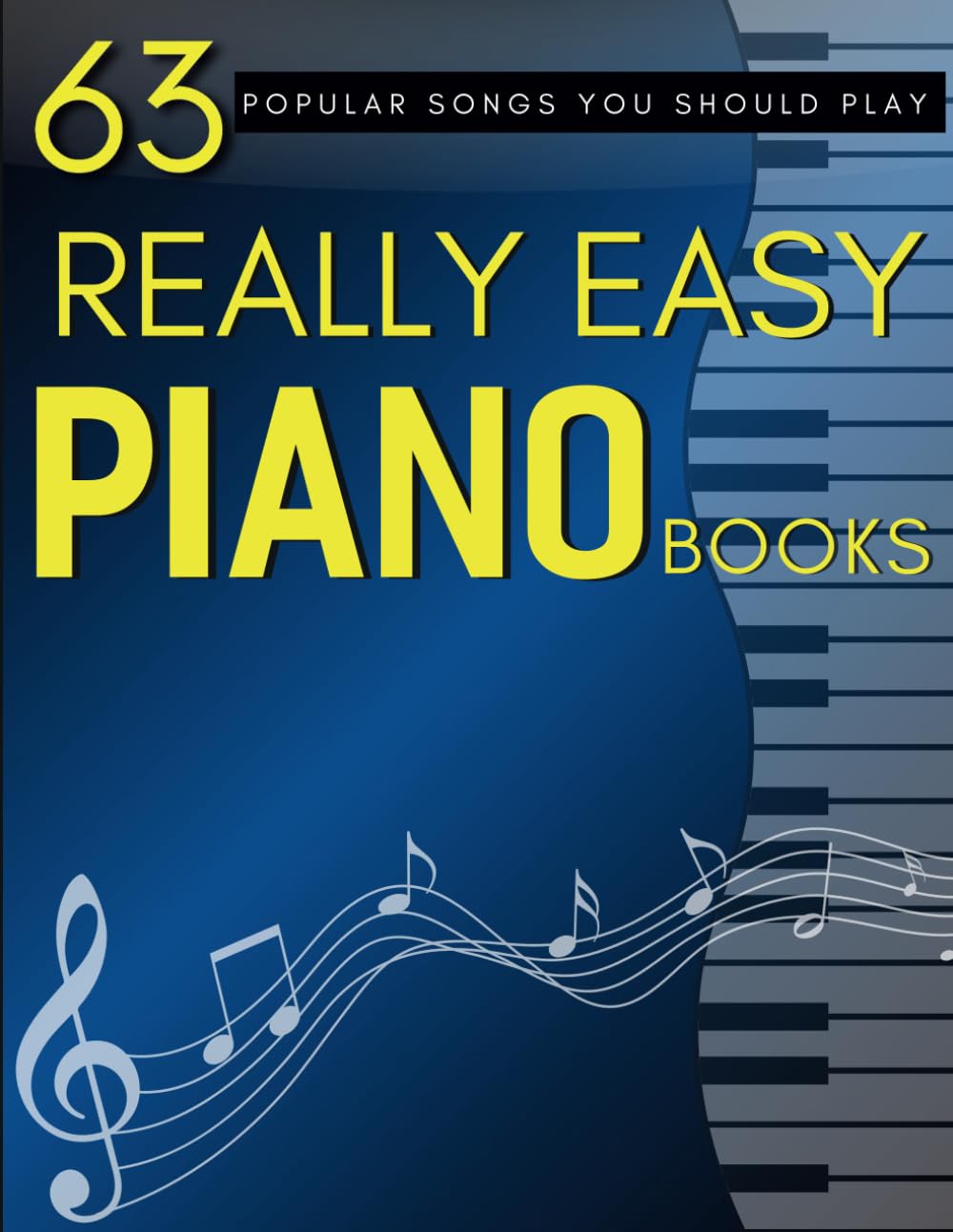 Really Easy Piano Books: 63 Popular Songs You Should Play Sheet Music