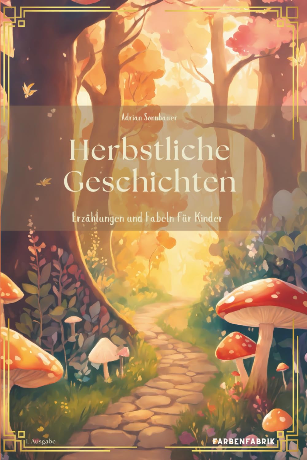Herbstliche Geschichten - ein Kinderbuch mit Herbstgeschichten: Erzählungen, Märchen und Fabeln zur Herbstzeit für Kinder ab 5 Jahren, Märchenbuch, Gute Nacht Buch zum Vorlesen Fairy Tales & Legends